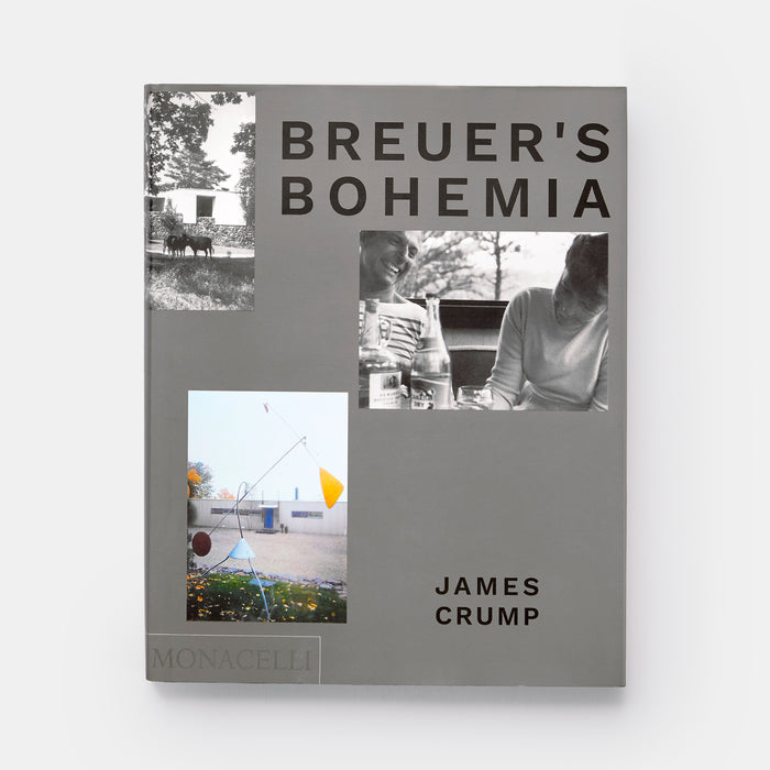 Breuer's Bohemia: The Architect, His Circle, and Midcentury Houses in New England