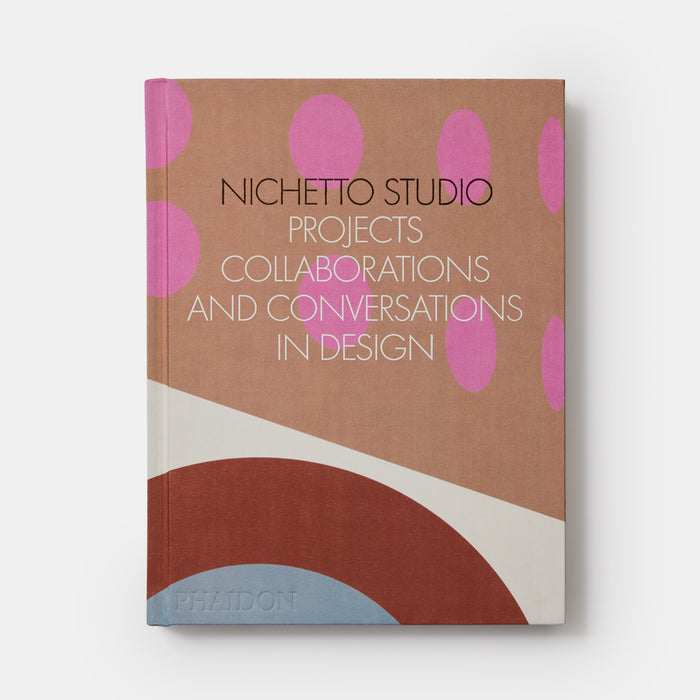 Nichetto Studio: Projects, Collaborations and Conversations in Design
