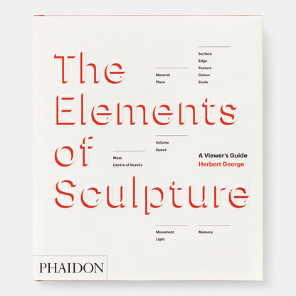 The Elements of Sculpture: A Viewer's Guide
