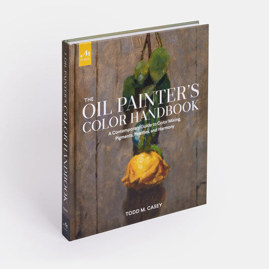 The Oil Painter's Color Handbook: A Contemporary Guide to Color Mixing, Pigments, Palettes, and Harmony
